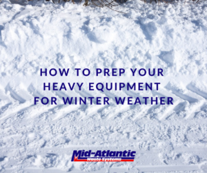 How to Prep Your Heavy Equipment for Winter | Mid-Atlantic Waste